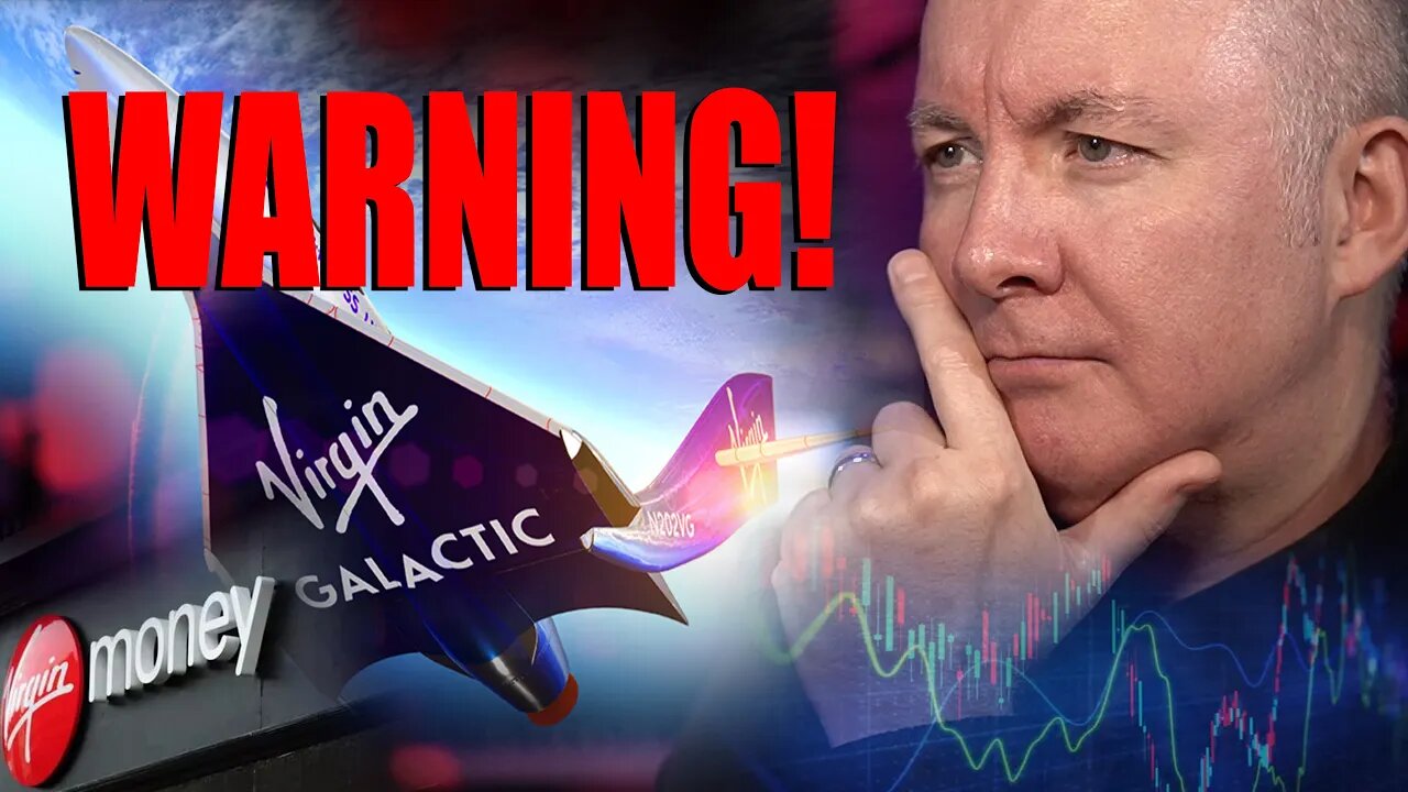 VIRGIN GALACTIC SPCE. WARNINGS EVERYWHERE!! - Martyn Lucas Investor @VirginGalactic