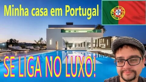 Minha casa em Portugal! Se liga no luxo!
