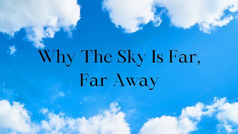 Why The Sky Is Far Far Away - A Short Story.