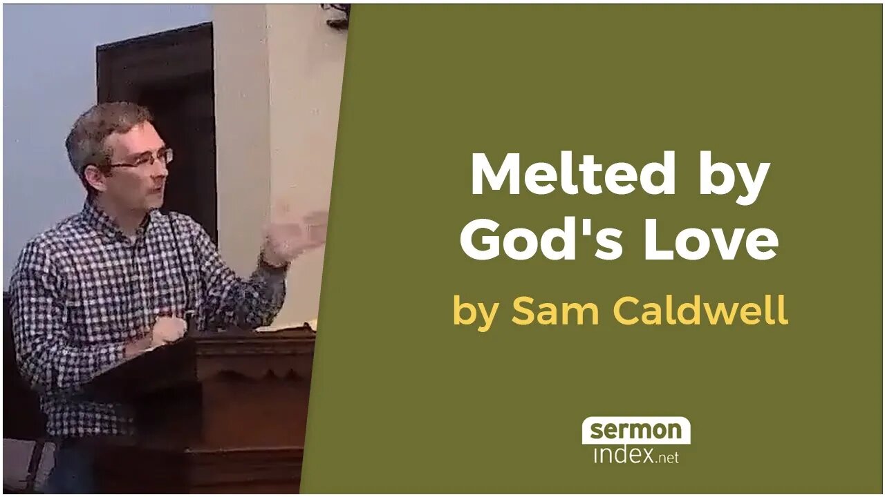 Melted by God's Love by Sam Caldwell