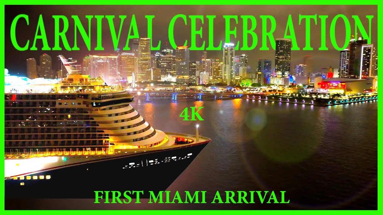 Carnival Celebration | First Arrival | Port of Miami | 4K