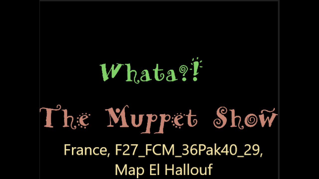 Muppet Show: France, F27_FCM_36Pak40_29, Map El Hallouf