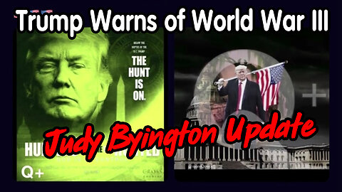 Judy Byington Update - Trump Warns of World War III