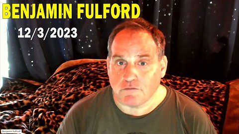 Benjamin Fulford Update Today Dec 3, 2023 - Benjamin Fulford Q&A Video