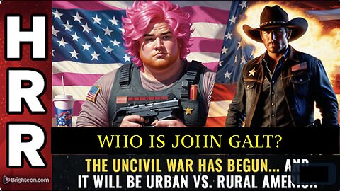 WHO IS JOHN GALT? The UNCIVIL WAR has begun.& it will B URBAN vs. RURAL America. TY JGANON, SGANON