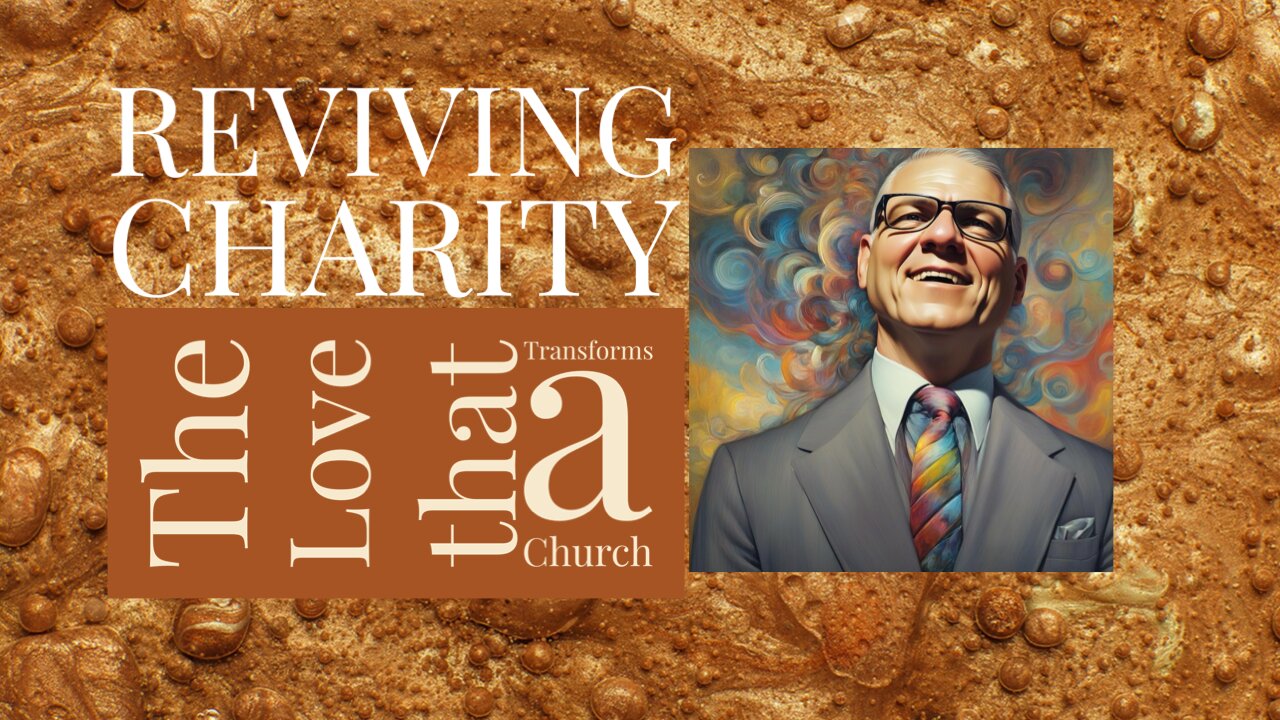 Reviving Charity: Why it's the word for 1 Corinthians 13