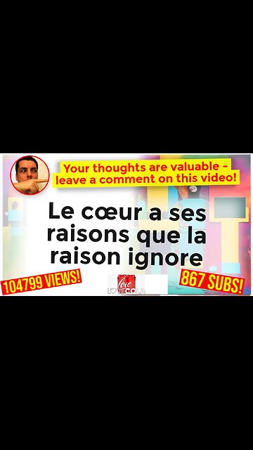 Le cœur a ses raisons que la raison ignore