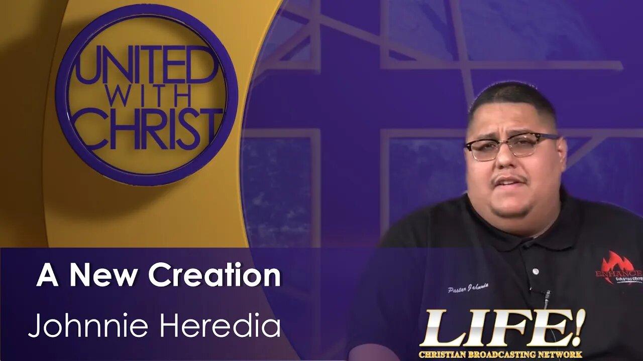 "A New Creation" - Johnnie Heredia (united 5 8 23 )