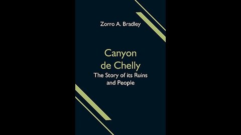 Canyon de Chelly; The Story of its Ruins and People by Zorro A. Bradley - Audiobook