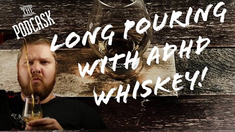 Long Pouring with ADHD Whiskey! WTWT