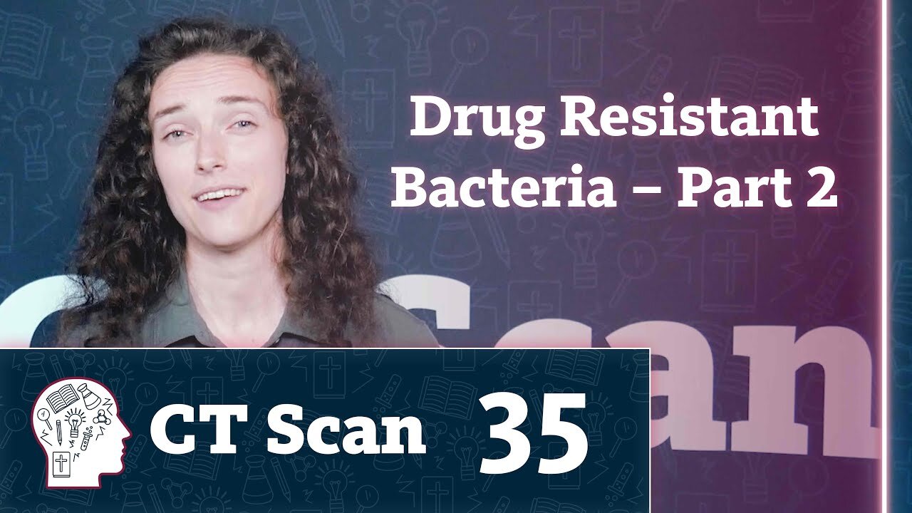 Drug Resistant Bacteria – Part 2 (CT Scan, Episode 35)