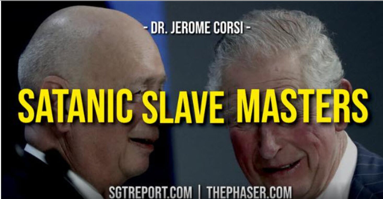 THE TRUTH ABOUT THE SATANIC SLAVE MASTERS -- Dr. Jerome Corsi