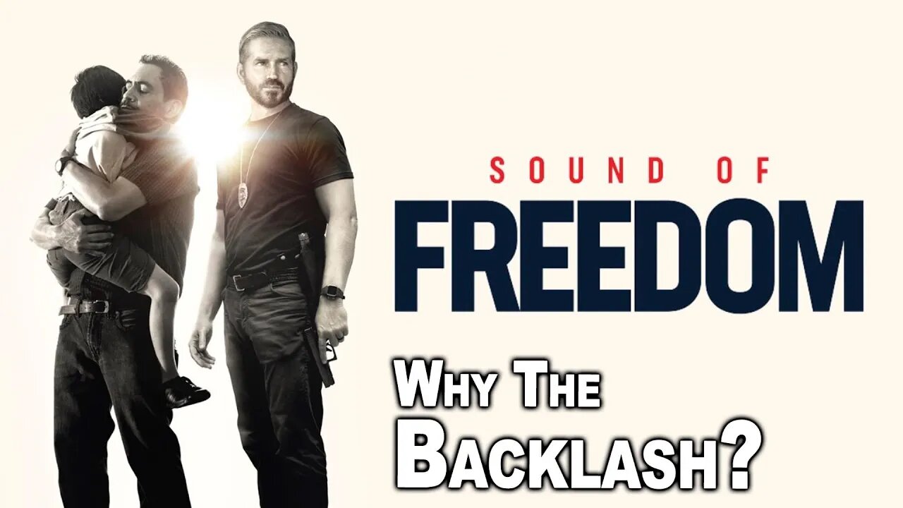 Sound of Freedom - Why The Backlash???