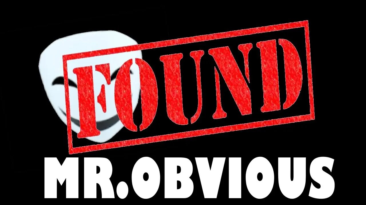 MR. Obvious Found and safe
