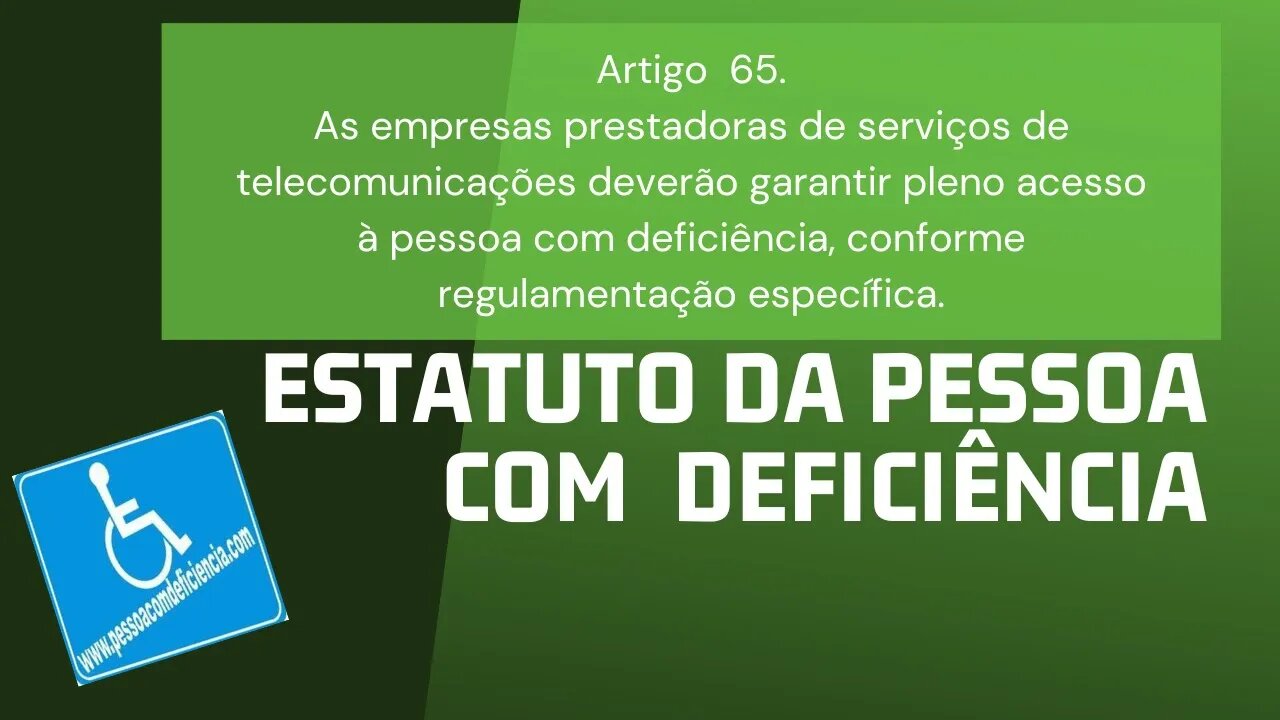 Estatuto da Pessoa com Deficiência - Art 65 As empresas prestadoras de serviços de telecomunicações