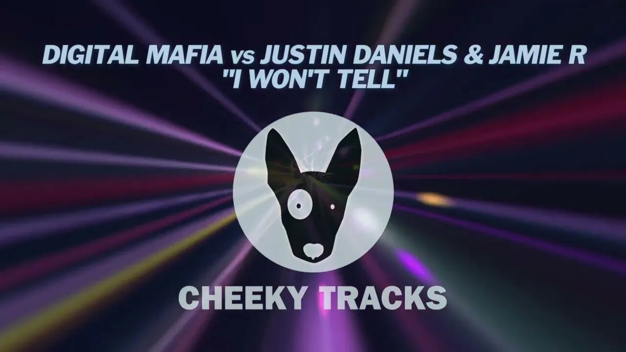 Digital Mafia vs Justin Daniels & Jamie R - I Won't Tell (Cheeky Tracks) OUT NOW