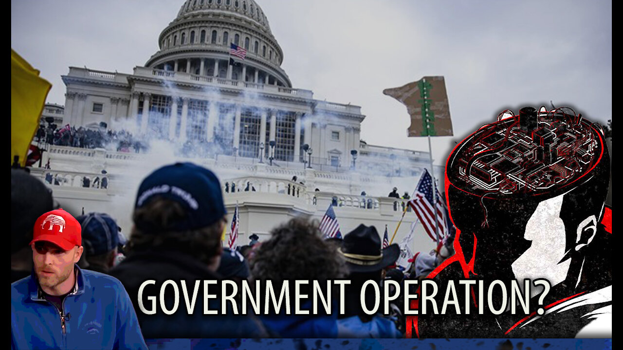 PSYOP: Was January 6th a Government Operation? And are More Planned?