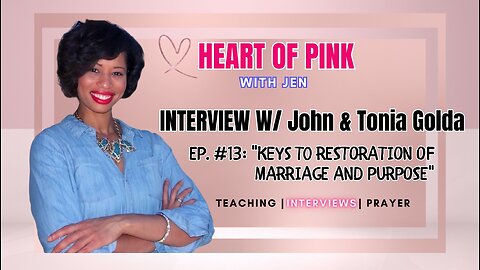 🌈HEART OF PINK w/ JEN |EP. 13| KEYS TO RESTORATION OF MARRIAGE AND PURPOSE🌈