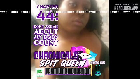 Chronicals Of A Spit Queen Chapter 44: Don't Ask Me About My Body Count (Free)