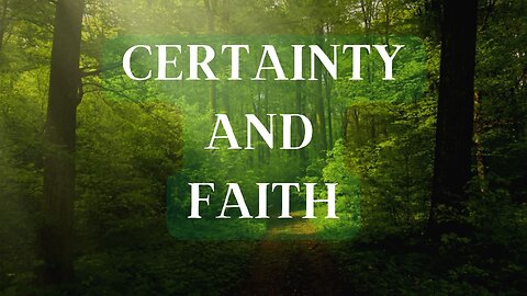 Certainty and Faith