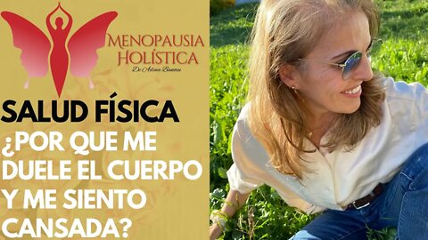 ¿Por que me duele el cuerpo y me siento cansada? | Mujeres en Menopausia