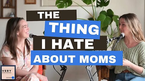 The thing I hate about moms | Very Good Enough Podcast | Jessica Hover