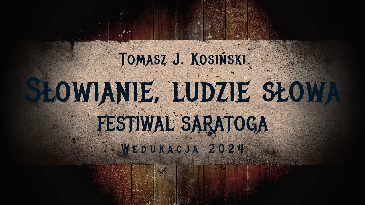 Słowianie, ludzie słowa - prelekcja Tomasza J. Kosińskiego na Festiwalu Saratoga (2024)