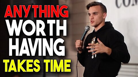 Anything Worth Having…Takes Time. @NathanRoscoe