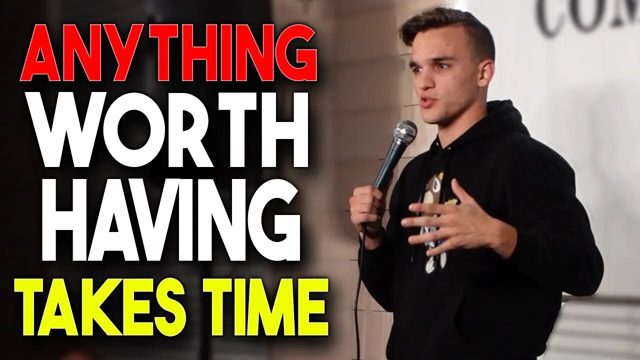 Anything Worth Having…Takes Time. @NathanRoscoe