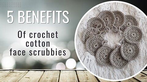 Benefits of crochet face scrubbies