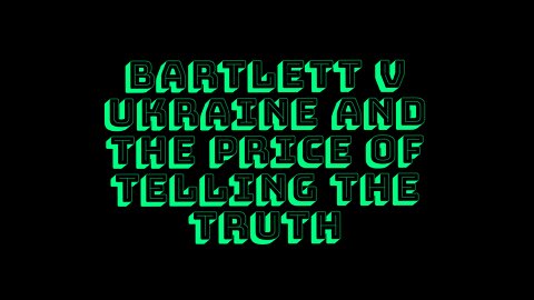 Bartlett v Ukraine and The Price of Telling the Truth