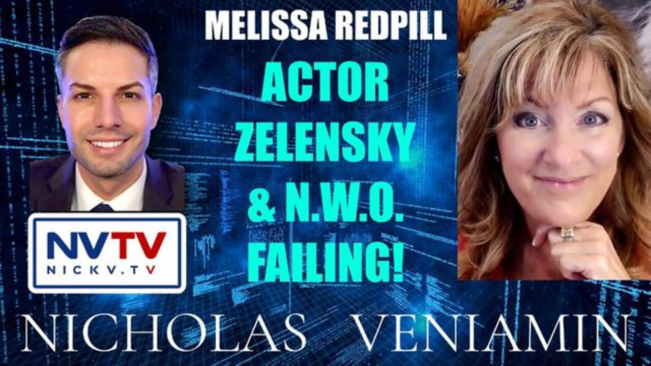 MELISSA REDPILL DISCUSSES ACTOR ZELENSKY, FINANCIAL SYSTEM & NWO FAILING WITH NICHOLAS VENIAMIN