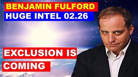 Benjamin Fulford BOMBSHELL 02.26 💥 Nothing Can Stop What Is Coming - JUAN O SAVIN