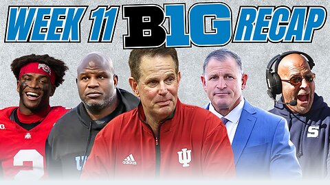 What We Learned About the Big Ten in Week 11 | Indiana's Historic Run | Rankings Reactions