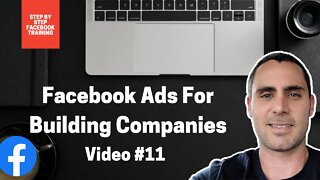 Facebook Ads For Building Companies | Video #11 | FACEBOOK ADS TRAINING