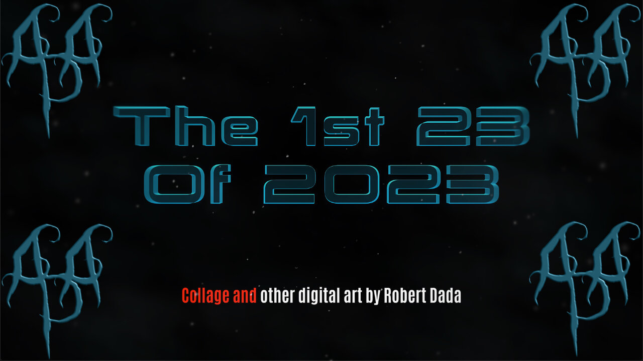 The First 23 Of 2023: The Digital Art Of Robert Dada