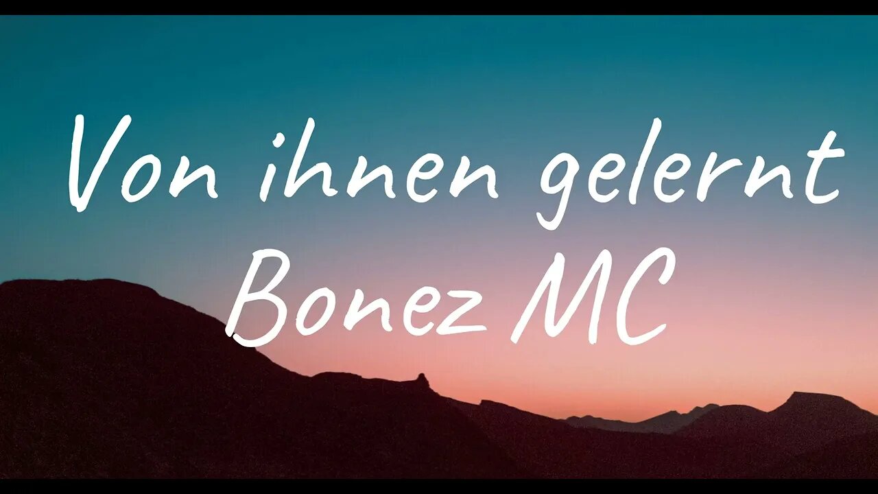 Bonez MC - Von ihnen gelernt (Lyrics)