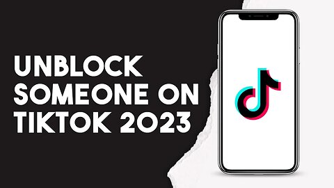 How To Unblock Someone On TikTok 2023