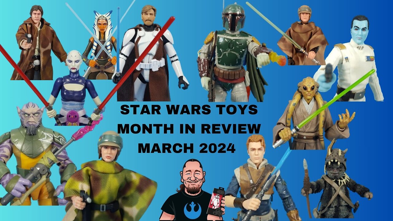 Star Wars Toys Month in Review March 2024