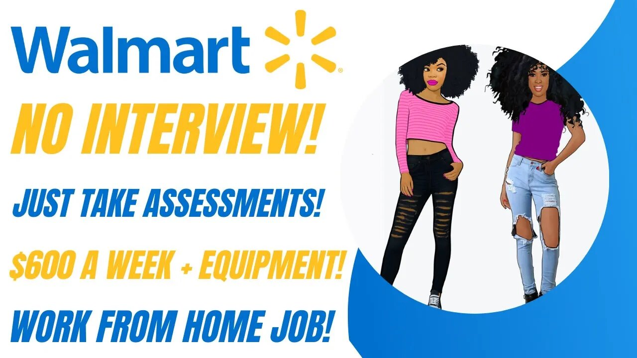 Walmart Hiring! No Interview! Just Take Assessments $600 A Week + Equipment Work From Home Job