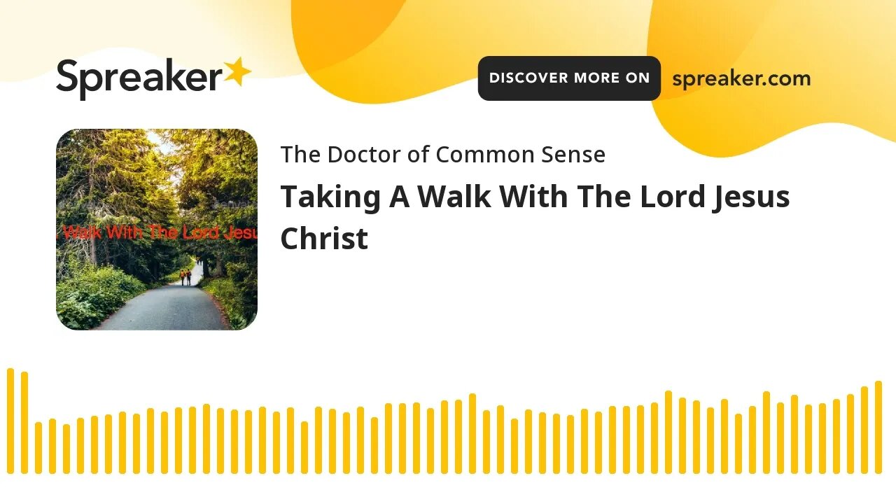 Taking A Walk With The Lord Jesus Christ