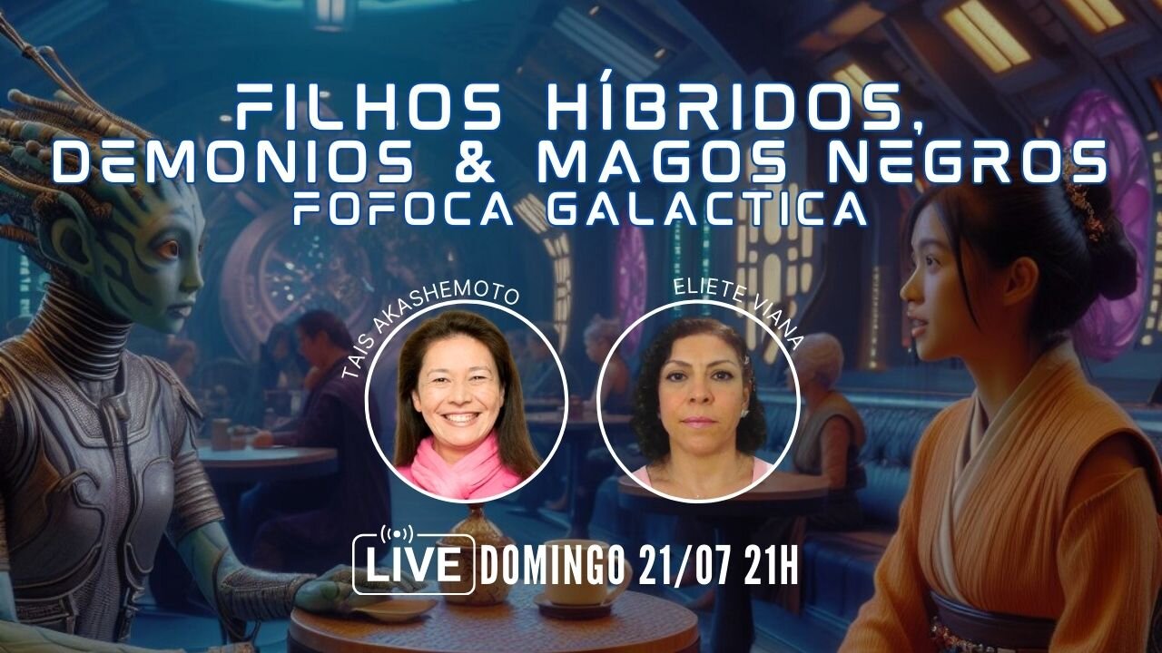 Filhos híbridos, demônios & magos negros - Fofoca galáctica com Eliete Viana