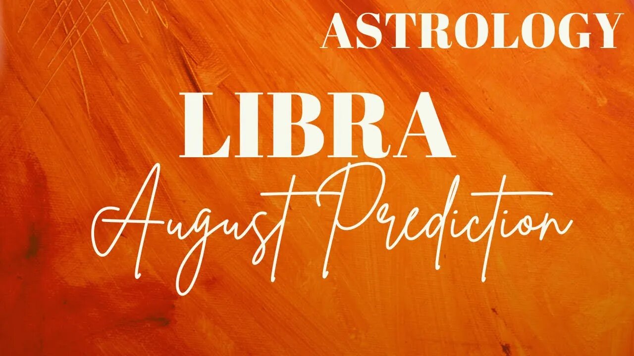 LIBRA August Astrology Predictions