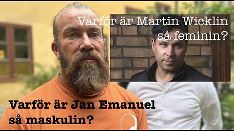 Måndagsanalys Varför är Jan Emanuel så maskulin och Martin Wicklin så feminin?