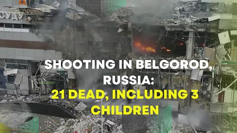 Shooting In Belgorod, Russia: 21 Dead, Including 3 Children