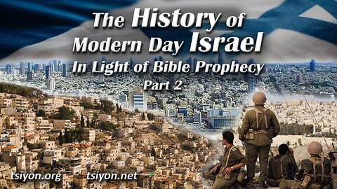 The History of Modern Day Israel In Light of Bible Prophecy - Part 2