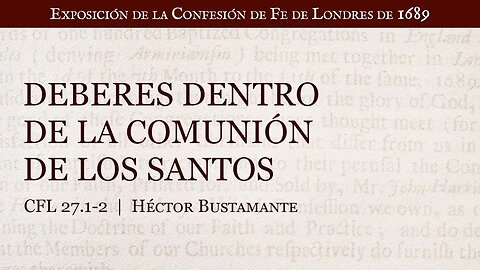 Deberes dentro de la comunión de los santos - Héctor Bustamante