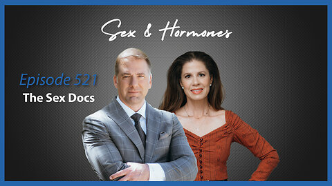 Ep. 521 Sex & Hormones with the Sex Docs