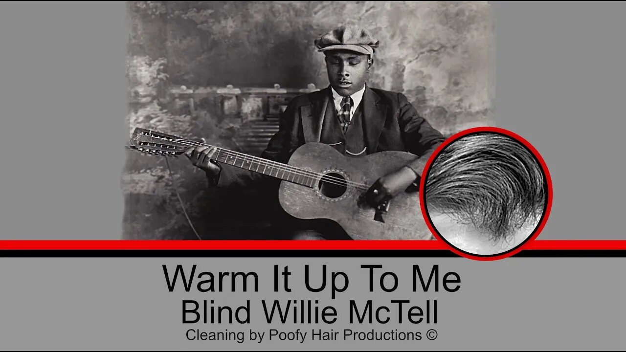 Warm It Up to Me, by Blind Willie McTell