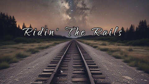 Ridin' The Rails